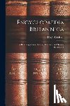 Chisholm, Hugh - Encyclopaedia Britannica: A Dictionary of Arts, Sciences, Literature and General Information