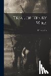 Wirz, Henry - Trial of Henry Wirz
