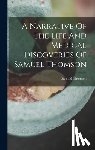 Thomson, Samuel - A Narrative Of The Life And Medical Discoveries Of Samuel Thomson
