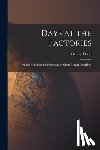 Dodd, George - Days at the Factories: Or, the Manufacturing Industry of Great Britain Described