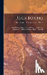 International Correspondence Schools - Rock Boring; Rock Drilling; Explosives and Blasting; Coal-Cutting Machinery; Timbering; Timber Trees; Trackwork