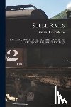 Sellew, William Hamilton - Steel Rails: Their History, Properties, Strength and Manufacture, With Notes On the Principles of Rolling Stock and Track Design