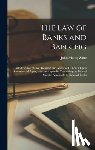 Zane, John Maxcy - The Law of Banks and Banking: Including Acceptance, Demand and Notice of Dishonor Upon Commercial Paper, With an Appendix Containing the Federal Sta