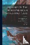 Bancroft, Hubert Howe - History Of The North Mexican States And Texas: 1531-1889; Volume 2