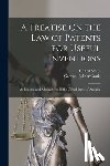 Curtis, George Ticknor - A Treatise On the Law of Patents for Useful Inventions: As Enacted and Administered in the United States of America