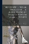 Thorpe, Francis Newton - The Constitutional History of the United States, by Francis Newton Thorpe ... 1765-1895