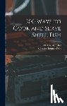 Hall, H. Franklyn - 300 Ways to Cook and Serve Shell Fish