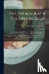 Thomson, Samuel 1769-1843 - The Thomsonian Materia Medica: Or, Botanic Family Physician: Comprising a Philosophical Theory, the Natural Organization and Assumed Principles of An