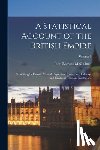 McCulloch, John Ramsay - A Statistical Account of the British Empire: Exhibiting Its Extent, Physical Capacities, Population, Industry, and Civil and Religious Institutions; V