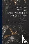 Baines, Edward - History of the Cotton Manufacture in Great Britain; With a Notice of its Early History in the East, and in all the Quarters of the Globe
