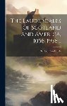 Lauderdale, Charles J. (Charles Jacks - The Lauderdales of Scotland and America, 1056-1936 ..