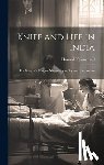 Somervell, Howard T. - Knife and Life in India: The Story of a Surgical Missionary at Neyyoor, Travancore