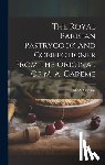 Carême, M. a. - The Royal Parisian Pastrycook And Confectioner From The Original Of M. A. Carême