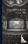 Craig, Edward Gordon - Towards a new Theatre; Forty Designs for Stage Scenes