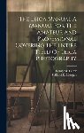 Morgan, Willard D. - The Leica Manual A Manual For The Amateur And Professional Covering The Entire Field Of Leica Photography
