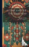 Curtis, Edward S. - Indian Days Of The Long Ago