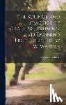 Breuil, Alphonse Du - The Science and Practice of Grafting, Pruning, and Training Fruit Trees, Tr. by W. Wardle