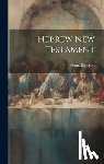Delitzsch, Franz Julius - [Hebrew New Testament