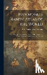 C S Hammond & Company - Hammond's Handy Atlas of the World: Containing New Maps of Each State and Territory in the United States and Every Country in the World