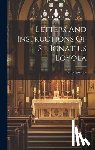 Saint Ignatius (of Loyola) - Letters And Instructions Of St. Ignatius Loyola