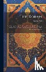 Sale, George - The Koran; tr. Into English From the Original Arabic, With Explanatory Notes From the Most Approved Commentators and Sale's Preliminary Discourse