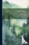 Hunt, Herbert - Tacoma: Its History And Its Builders