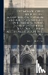 Pugin, Augustus Charles - Specimens of Gothic Architecture, Accompanied by Historical and Descriptive Accounts [By E.J. Willson]. [With] a Glossary of Technical Terms Descripti