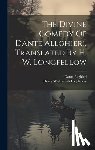 Longfellow, Henry Wadsworth - The Divine Comedy Of Dante Allghieri, Translated By H. W. Longfellow