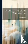 Marshall, Alfred 1842-1924 - Money, Credit & Commerce