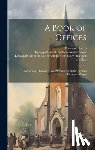 Episcopal Church - A Book of Offices; Services for Occasions not Provided for in the Book of Common Prayer