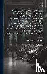 Bourinot, John George - A Canadian Manual on the Procedure at Meetings of Municipal Councils, Shareholders and Directors of Companies, Synods, Conventions, Societies and Publ
