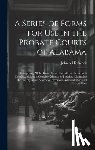 Hitchcock, John a. - A Series of Forms for Use in the Probate Courts of Alabama: Comprising All the Forms Most Generally in Use in Such Courts ... Making a Complete Manual