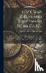 George Hetrich & Julius Guttag - Civil War Tokens and Tradesman's Store Cards: a Tentative List of the Civil War Tokens, and Store Cards Issued by the Merchants of the United States,