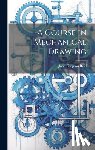 Reid, John Simpson - A Course in Mechanical Drawing