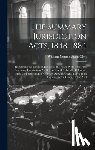 Glen, William Cunningham - The Summary Jurisdiction Acts, 1848-1884: Regulating the Duties of Justices of the Peace With Respect to Summary Convictions And Orders, And Indictabl