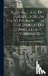 De Varnhagen, Francisco Adolfo - Historia Geral Do Brazil, Por Um Socio Do Instituto Historico Do Brazil (F.a. De Varnhagen).
