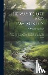 Clymer, R. Swinburne (Reuben Swinburn - The Way to Life and Immortality; a Text-book on the New Life That Shall Lead Man From Weakness, Disease, and Death, to Freedom From These Things