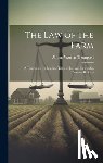 Thompson, Abram Warren - The Law of the Farm: A Treatise on the Leading Titles of the Law Involved in Farming Business