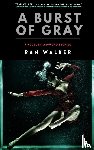 Walker, Ran - A Burst of Gray