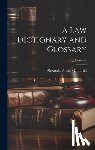 Burrill, Alexander Mansfield - A Law Dictionary and Glossary; Volume I