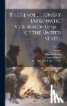 Moore, John Bassett - The Revolutionary Diplomatic Correspondence of the United States; Volume 4