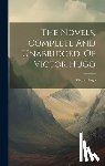 Hugo, Victor - The Novels, Complete And Unabridged, Of Victor Hugo