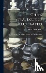 Young, Franklin Knowles - Chess Strategetics Illustrated: Military Art And Science Adapted To The Chessboard