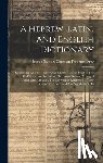Joseph Samuel Christian Frederick Frey - A Hebrew, Latin, And English Dictionary: Containing All The Hebrew And Chaldee Words Used In The Old Testament, Including The Proper Names, Arranged U