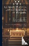 De San Miguel, Felipe Scio - La Biblia Vulgata Latina Traducia En Espanõl: Y Anotada Conforme Al Sentido De Los Santos Padres, Y Expositores Cathòlicos; Volume 9