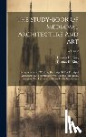 King, Thomas H - The Study-book Of Mediæval Architecture And Art