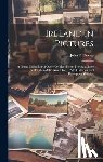 Finerty, John F. (John Frederick) 18 - Ireland in Pictures; a Grand Collection of Over 400 Magnificent Photographs of the Beauties of the Green Isle ... Wth Historical and Descriptive Sketc