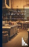 Anonymous - The Art Of Confectionery: With Various Methods Of Preserving Fruits And Fruit Juices