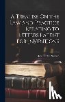 Norman, John Paxton - A Treatise On the Law and Practice Relating to Letters Patent for Inventions