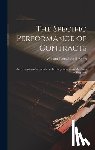 Rawlins, William Donaldson - The Specific Performance of Contracts; an Expansion of an Article in the Encyclopaedia of the Laws of England;